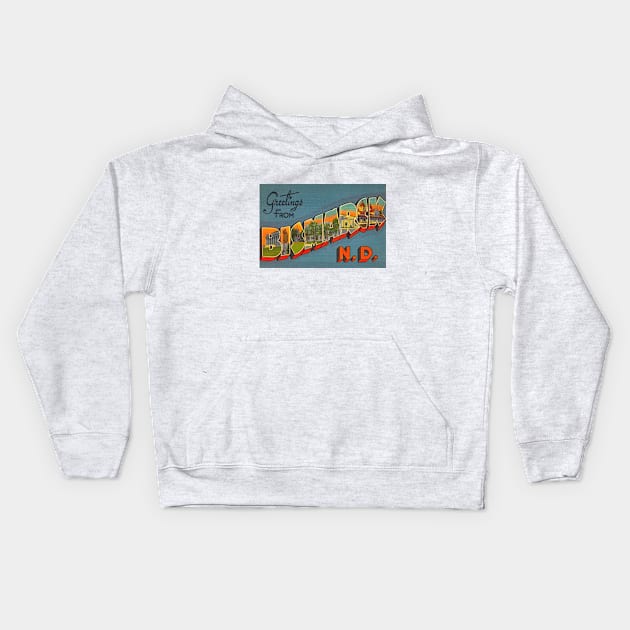 Greetings from Bismarck, North Dakota - Vintage Large Letter Postcard Kids Hoodie by Naves